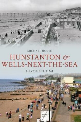 Cover of Hunstanton & Wells-Next-the-Sea Through Time