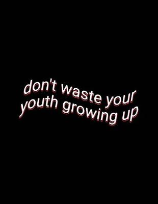 Book cover for don't waste your youth growing up