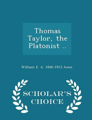 Book cover for Thomas Taylor, the Platonist .. - Scholar's Choice Edition