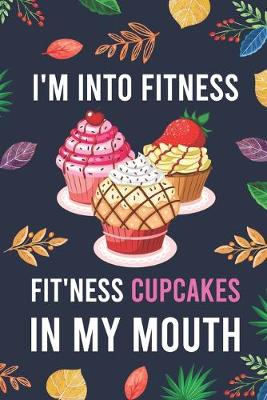 Cover of I'm Into Fitness, FIT'NESS Cupcakes In My Mouth