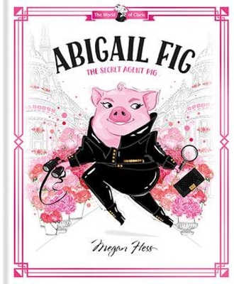 Book cover for Abigail Fig: The Secret Agent Pig