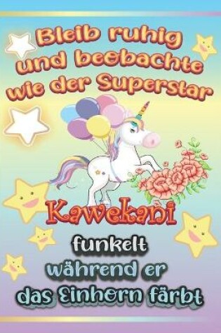 Cover of Bleib ruhig und beobachte wie Superstar Kawekani funkelt während sie das Einhorn färbt