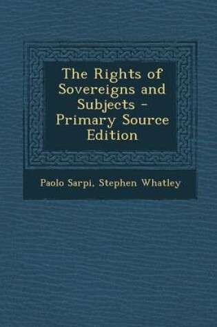 Cover of The Rights of Sovereigns and Subjects - Primary Source Edition