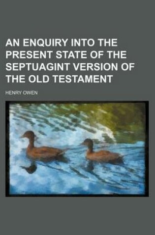 Cover of An Enquiry Into the Present State of the Septuagint Version of the Old Testament