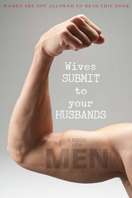 Book cover for Wives Submit to Your Husbands