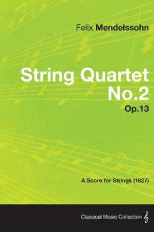 Cover of String Quartet No.2 Op.13 - A Score for Strings (1827)