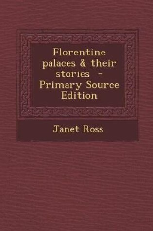 Cover of Florentine Palaces & Their Stories - Primary Source Edition