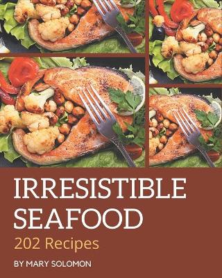 Book cover for 202 Irresistible Seafood Recipes