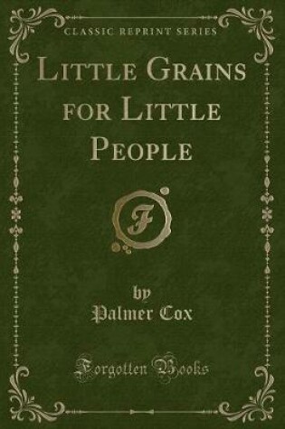 Cover of Little Grains for Little People (Classic Reprint)