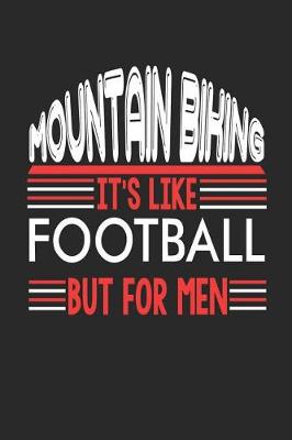 Book cover for Mountain Biking It's Like Football But For Men