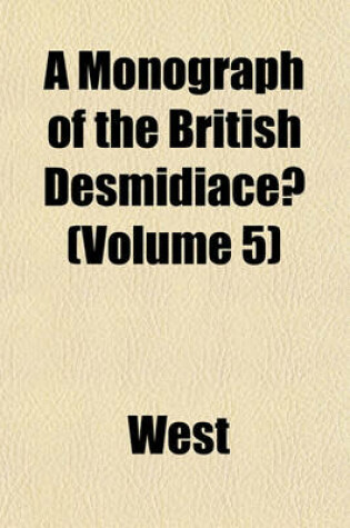 Cover of A Monograph of the British Desmidiaceae (Volume 5)