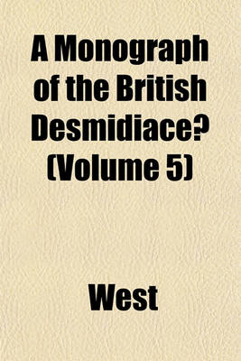 Book cover for A Monograph of the British Desmidiaceae (Volume 5)