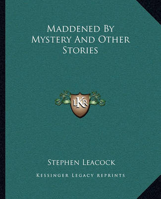 Book cover for Maddened By Mystery And Other Stories