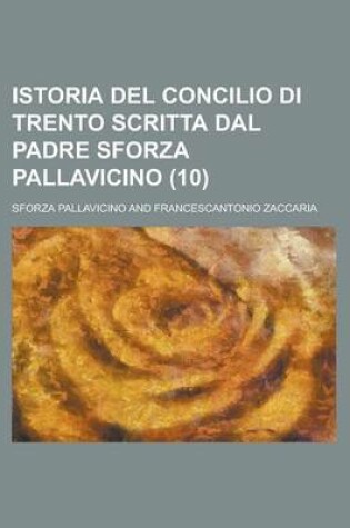 Cover of Istoria del Concilio Di Trento Scritta Dal Padre Sforza Pallavicino (10)