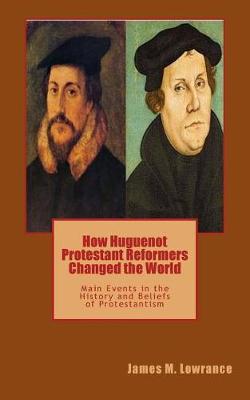 Book cover for How Huguenot Protestant Reformers Changed the World