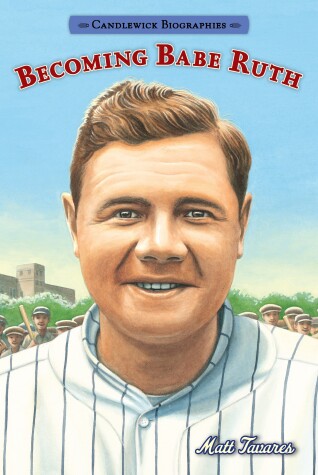 Book cover for Becoming Babe Ruth: Candlewick Biographies