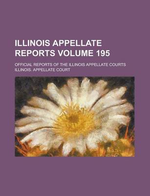 Book cover for Illinois Appellate Reports; Official Reports of the Illinois Appellate Courts Volume 195