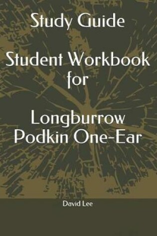 Cover of Study Guide Student Workbook for Longburrow Podkin One-Ear