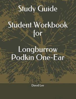 Book cover for Study Guide Student Workbook for Longburrow Podkin One-Ear