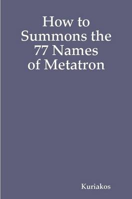 Book cover for How to Summons the 77 Names of Metatron