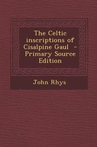 Cover of The Celtic Inscriptions of Cisalpine Gaul - Primary Source Edition