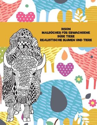 Book cover for Malbucher fur Erwachsene - Realistische Blumen und Tiere - Susse Tiere - Bison