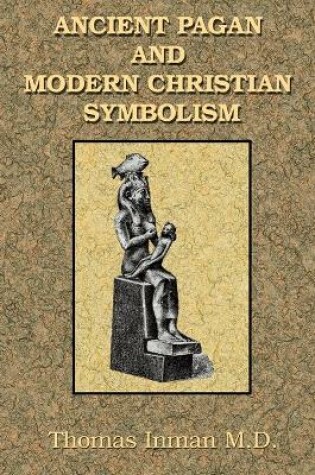 Cover of Ancient Pagan and Modern Christian Symbolism