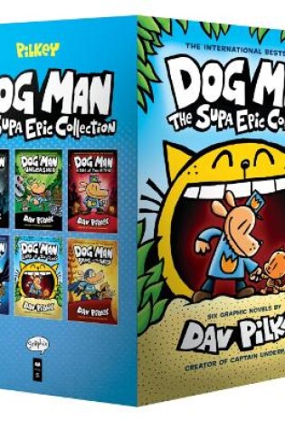 Cover of Dog Man 1-6: The Supa Epic Collection: From the Creator of Captain Underpants