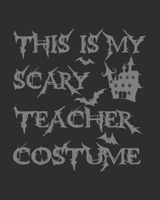 Book cover for This Is My Scary Teacher Costume