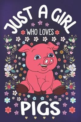 Book cover for Just A Girl Who Loves Pigs