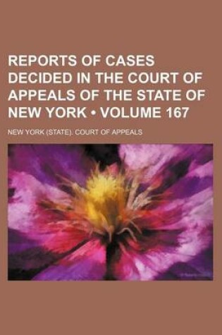 Cover of Reports of Cases Decided in the Court of Appeals of the State of New York (Volume 167)