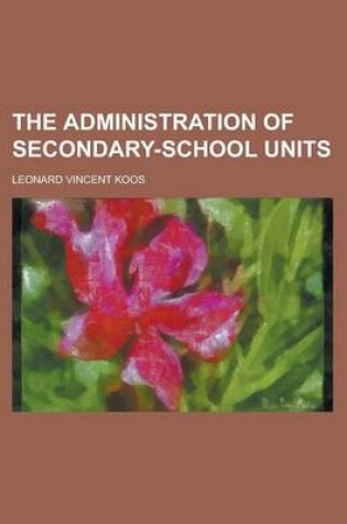 Cover of The Administration of Secondary-School Units