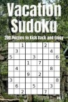 Book cover for Vacation Sudoku - 200 Puzzles to Kick Back and Enjoy Vol. 1