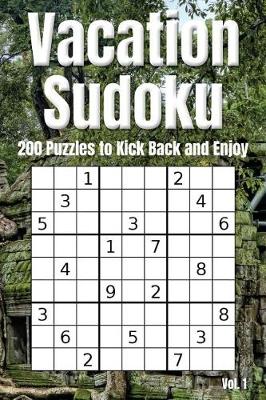 Cover of Vacation Sudoku - 200 Puzzles to Kick Back and Enjoy Vol. 1