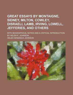 Book cover for Great Essays by Montaigne, Sidney, Milton, Cowley, Disraeli, Lamb, Irving, Lowell, Jefferies, and Others; With Biographical Notes and a Critical Introduction by Helen K. Johnson