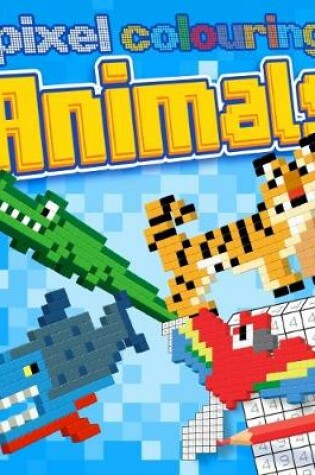 Cover of Pixel Colouring Animals