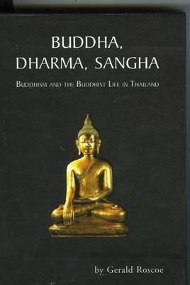 Book cover for Buddha, Dharma, Sangha: Buddhism And The Buddhist Life In Thailand