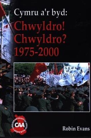 Cover of Cyfres Cymru a'r Byd: Chwyldro! Chwyldro? 1975-2000