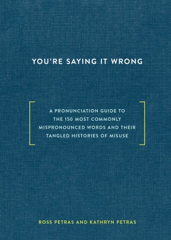 You're Saying It Wrong by Ross Petras, Kathryn Petras