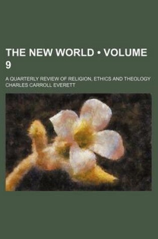 Cover of The New World (Volume 9); A Quarterly Review of Religion, Ethics and Theology