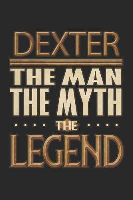 Book cover for Dexter The Man The Myth The Legend