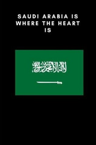 Cover of Saudi Arabia is where the heart is