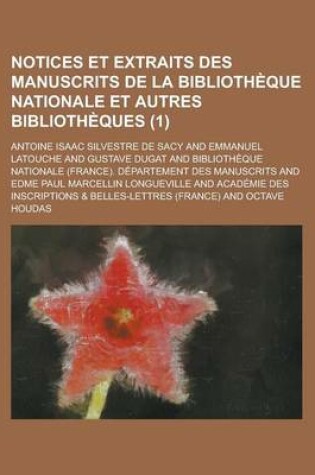 Cover of Notices Et Extraits Des Manuscrits de La Bibliotheque Nationale Et Autres Bibliotheques (1 )