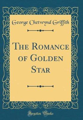 Book cover for The Romance of Golden Star (Classic Reprint)