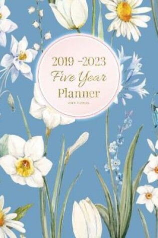 Cover of 2019-2023 Five Year Planner White Flowers