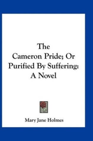 Cover of The Cameron Pride; Or Purified by Suffering