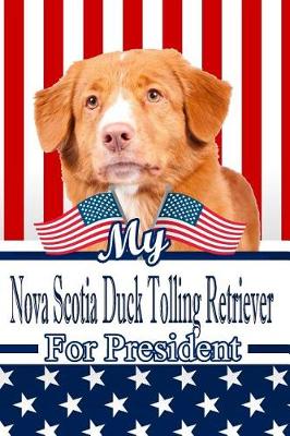 Book cover for My Nova Scotia Duck Tolling Retriever for President