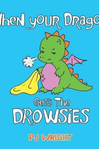 Cover of When Your Dragon Gets The Drowsies