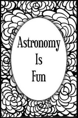 Cover of Astronomy Is Fun