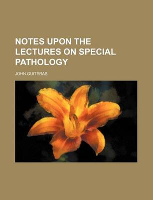 Book cover for Notes Upon the Lectures on Special Pathology